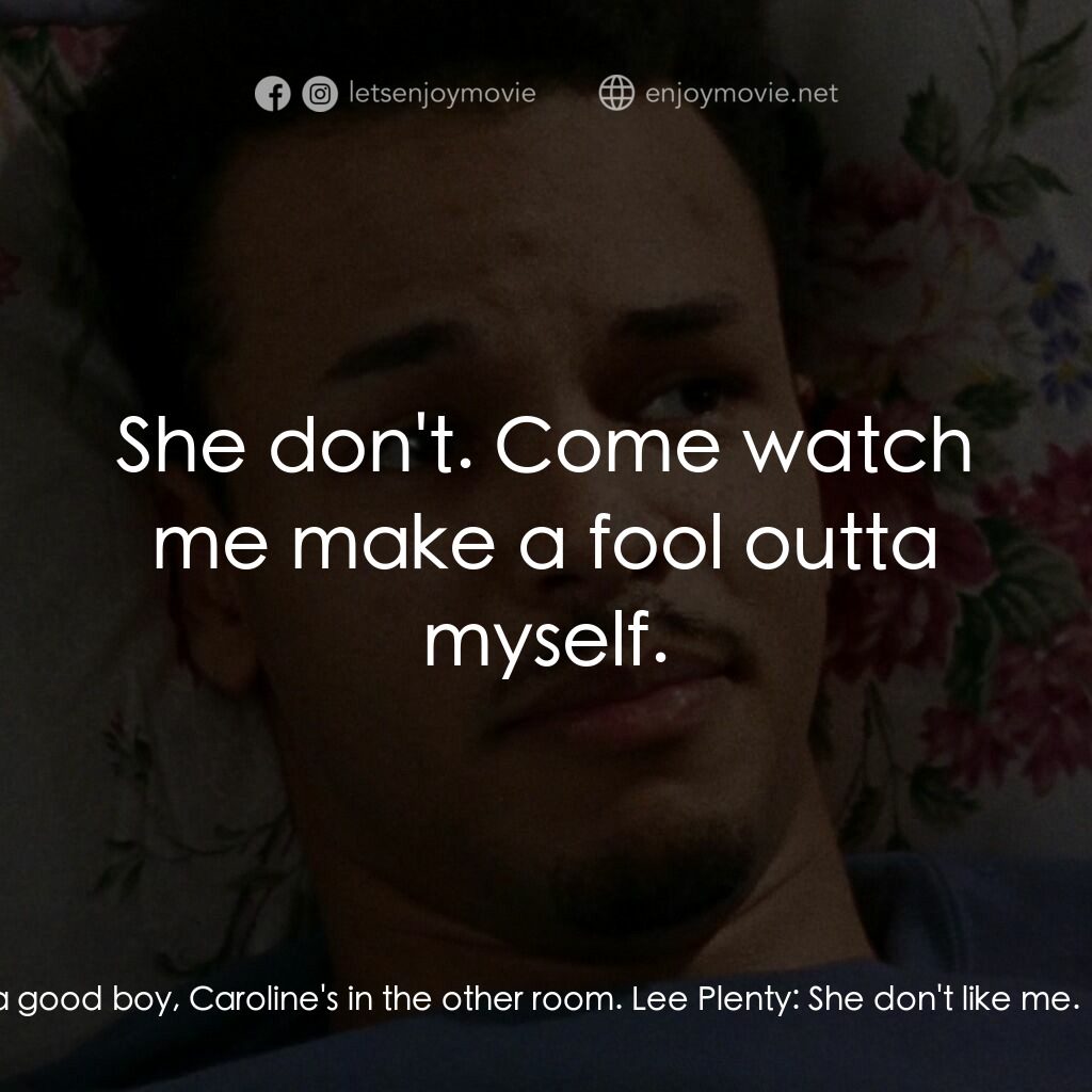 浪漫之約電影對白：Havilland Savage:  Be a good boy, Caroline's in the other room. Lee Plenty:  She 