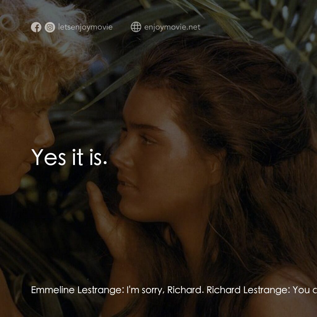 藍色珊瑚礁電影對白：Emmeline Lestrange:  I'm sorry, Richard. Richard Lestrange:  You didn't want to a