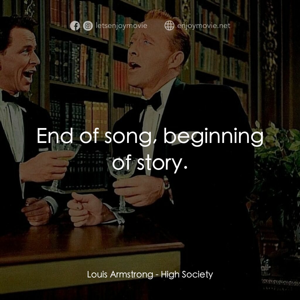 上流社會電影對白：Louis Armstrong:  End of song, beginning of story.