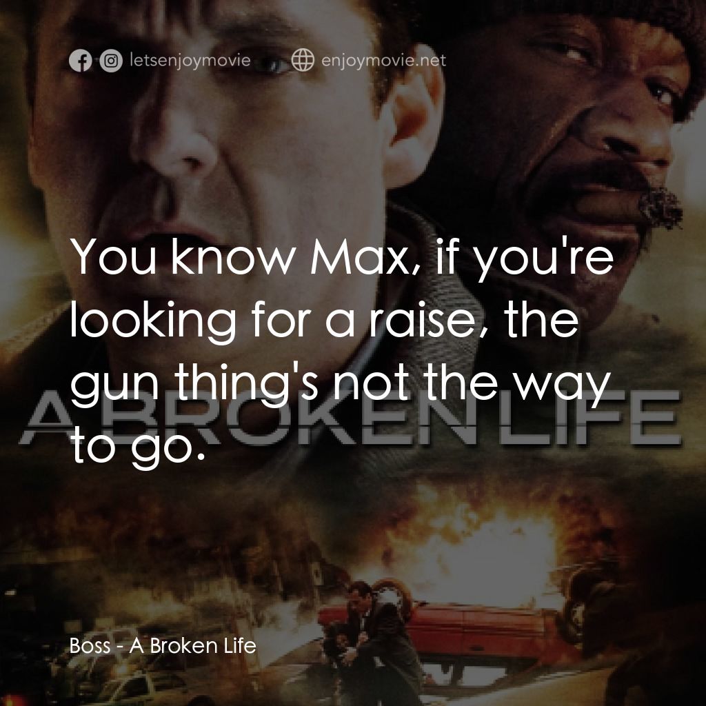 《A Broken Life》經典台詞：Boss: You know Max, if you're looking for a ra ...