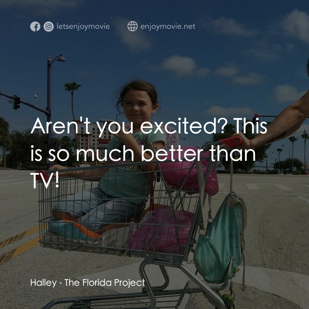 歡迎光臨夢幻樂園電影對白：Halley:  Aren't you excited? This is so much better than TV!