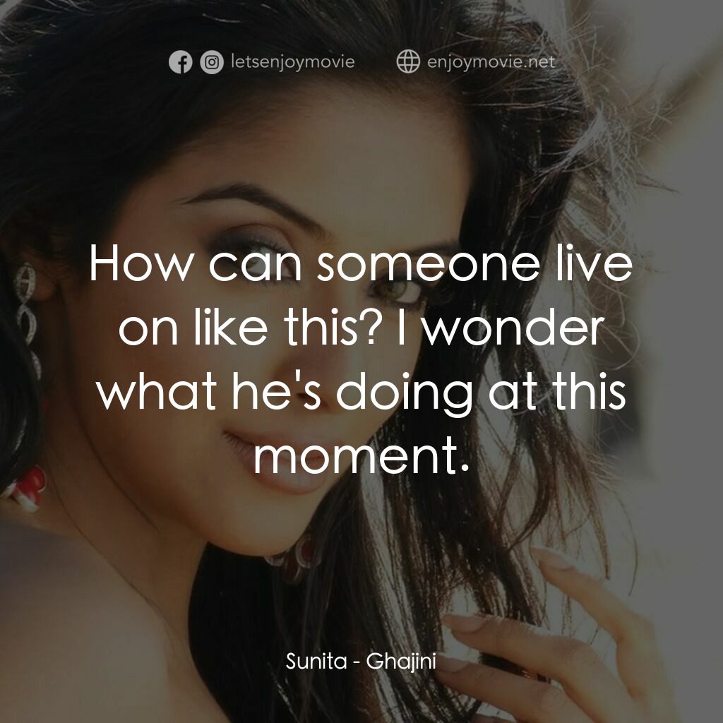 《寶萊塢記憶拼圖 / 未知死亡》經典台詞：Sunita:  How can someone live on like this? I wond ...