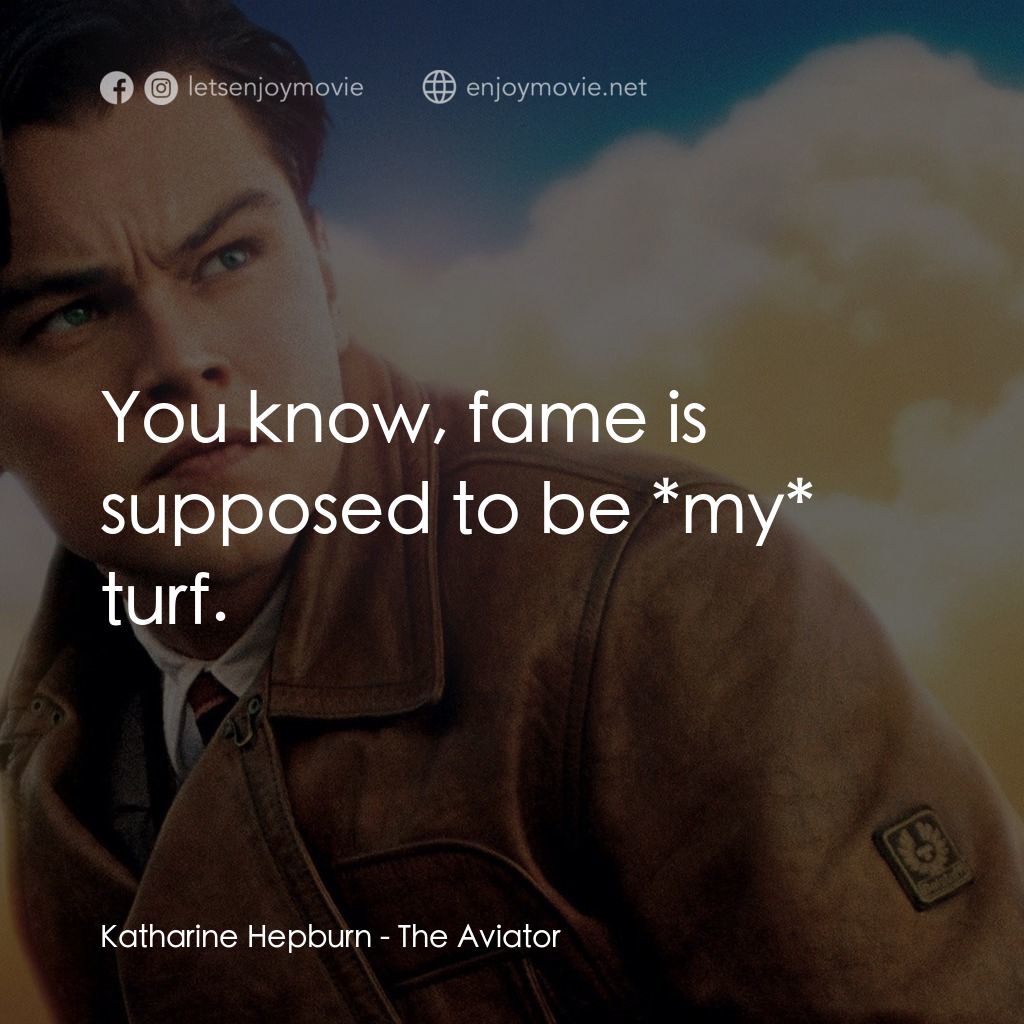 神鬼玩家電影對白：Katharine Hepburn: You know, fame is supposed to be *my* turf.