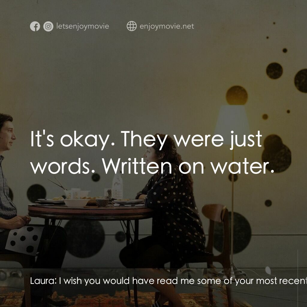 柏德遜電影對白：Laura:  I wish you would have read me some of your most recent poems. Maybe I cou