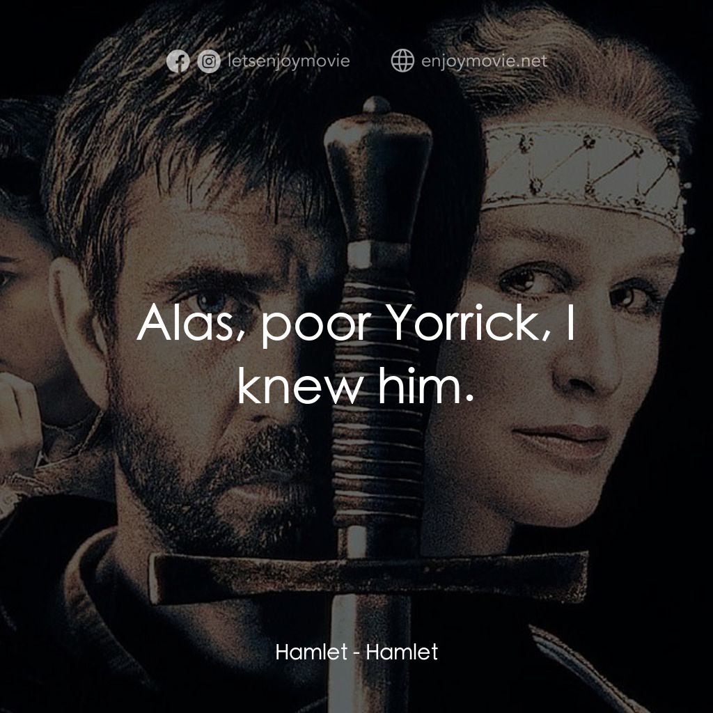 哈姆雷特電影對白：Hamlet: Alas, poor Yorrick, I knew him.