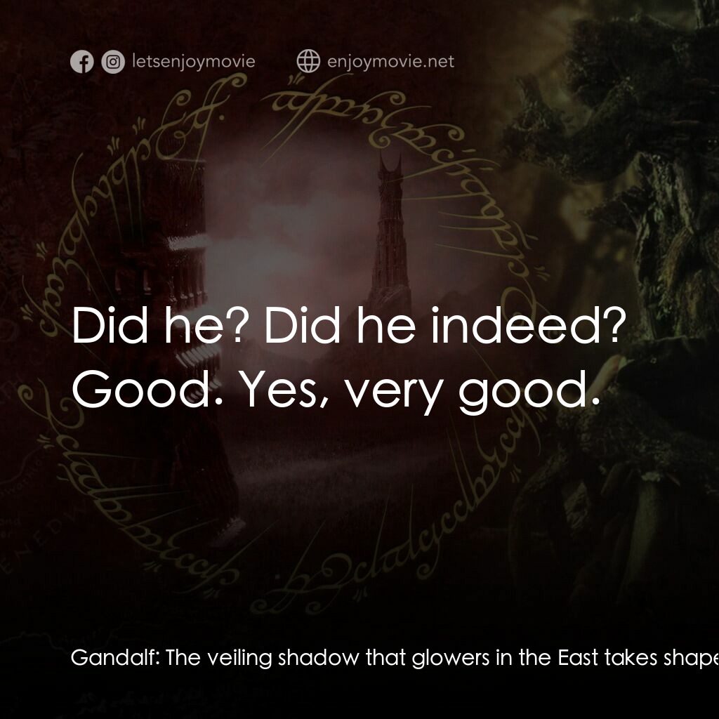 魔戒二部曲：雙城奇謀電影對白：Gandalf:  The veiling shadow that glowers in the East takes shape. Sauron will su