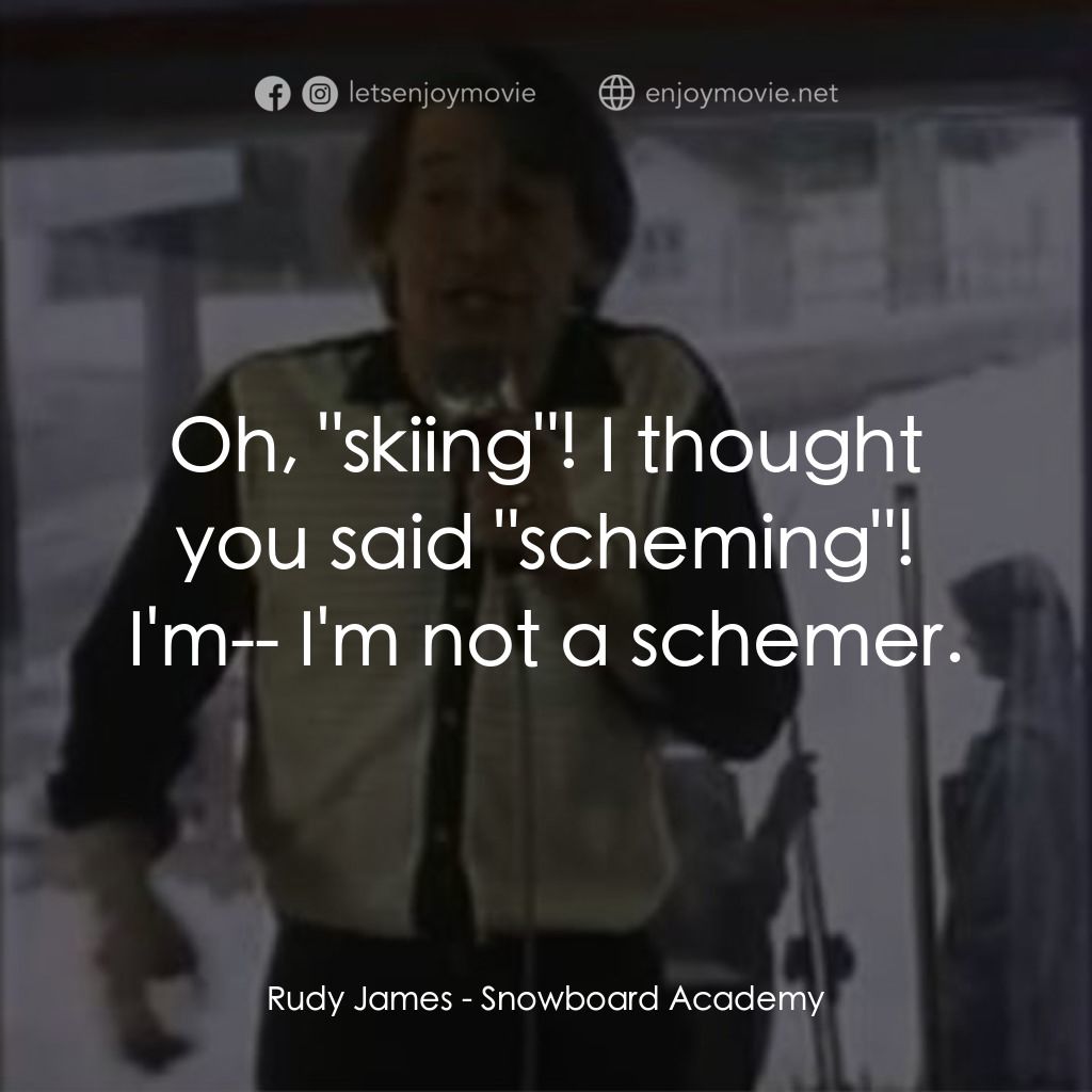 Snowboard Academy電影對白：Rudy James: Oh, 