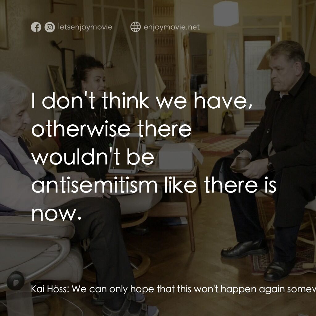 重訪特權樂園電影對白：Kai Höss:  We can only hope that this won't happen again somewhere and that we've