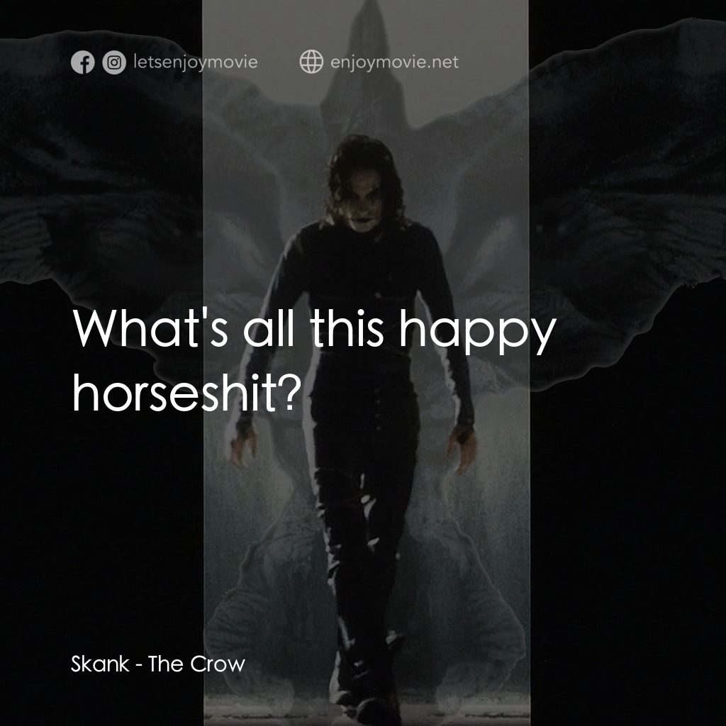 龍族戰神電影對白：Skank: What's all this happy horseshit?