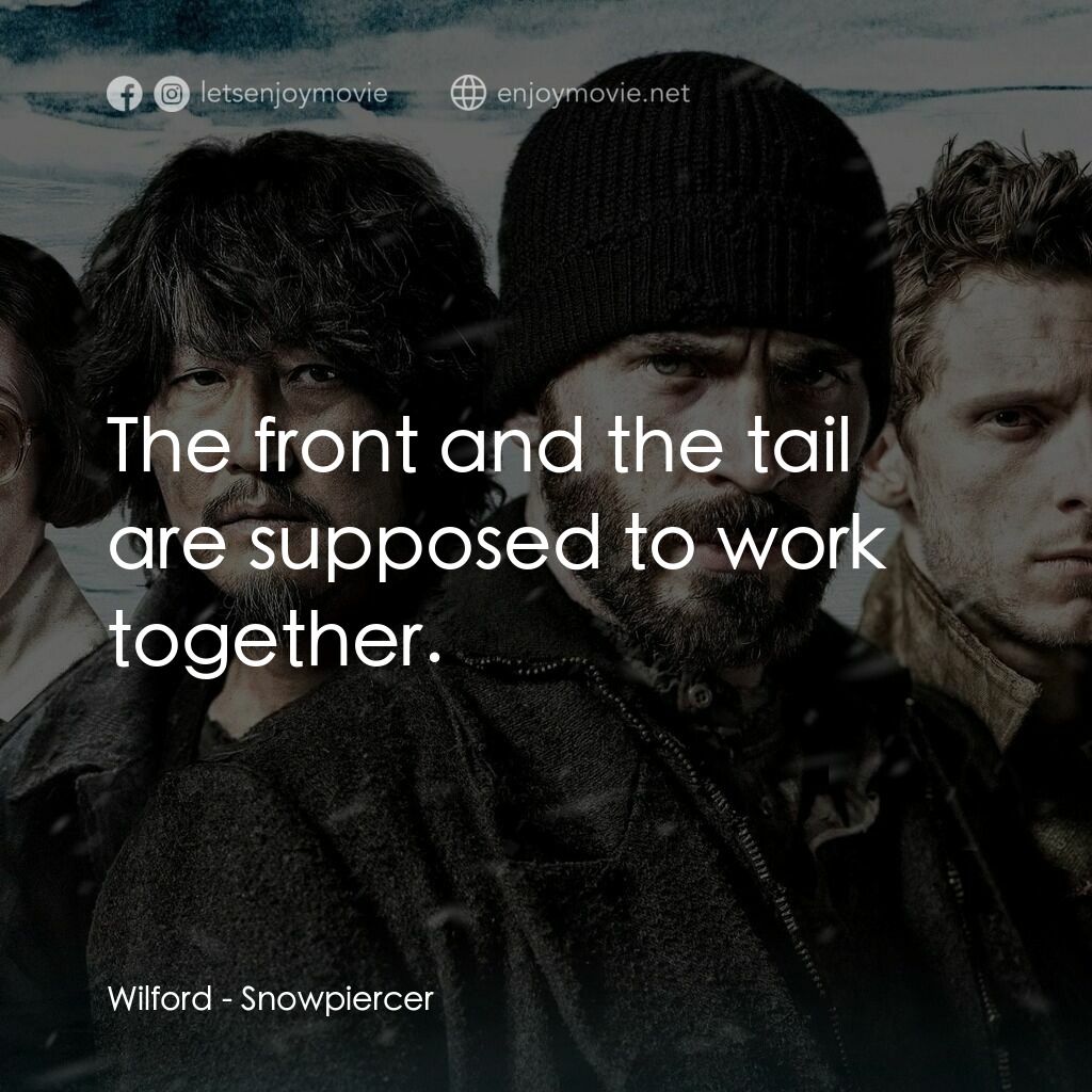 末日列車電影對白：Wilford:  The front and the tail are supposed to work together.