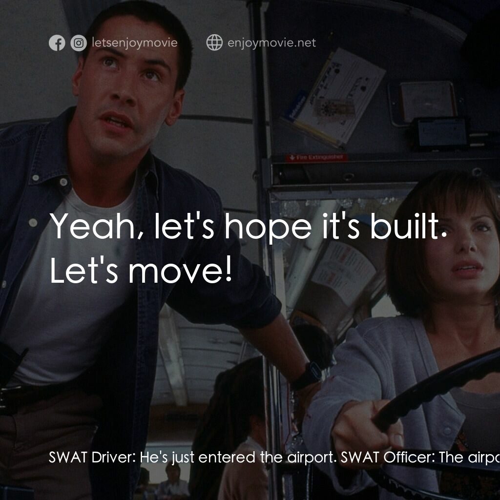 捍衛戰警電影對白：SWAT Driver:  He's just entered the airport. SWAT Officer:  The airport? There's 