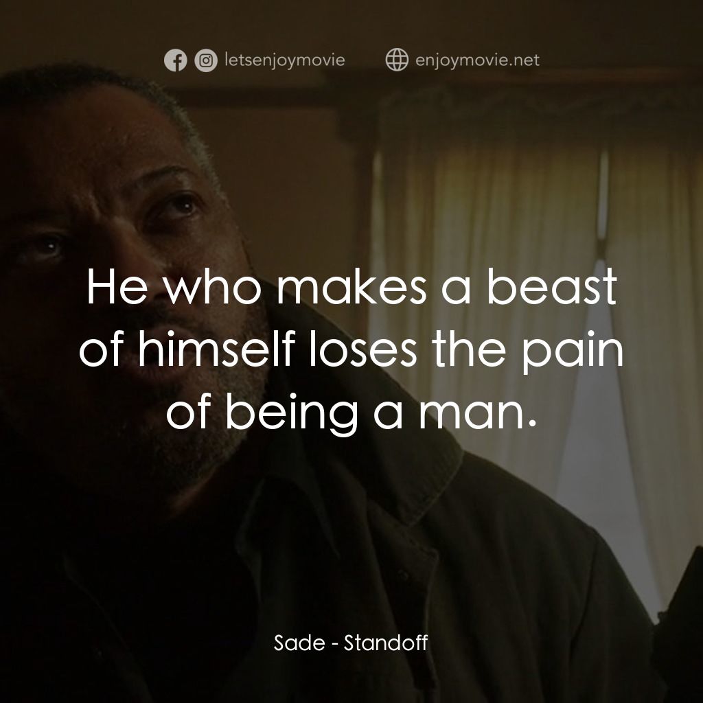 《失控對決》經典台詞：Sade: He who makes a beast of himself loses the pa ...