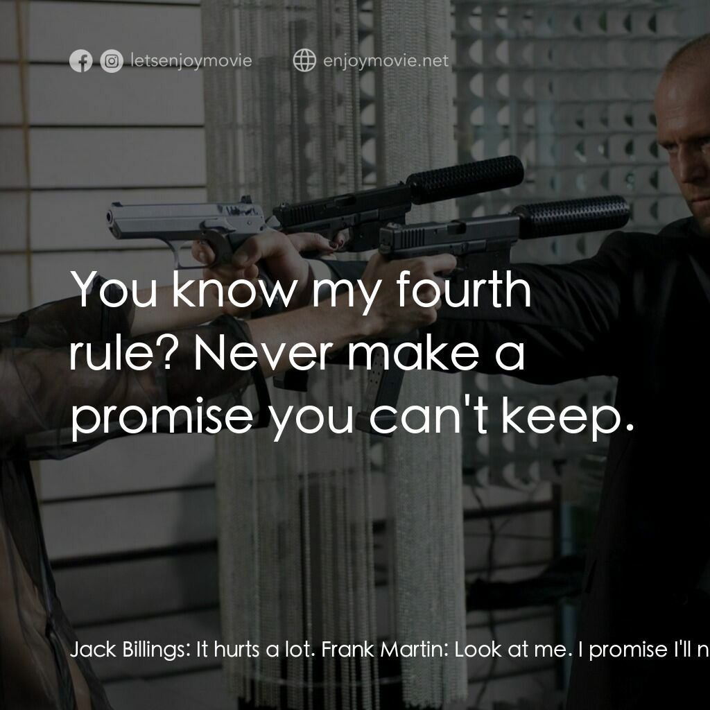 換命快遞 2電影對白：Jack Billings:  It hurts a lot. Frank Martin:  Look at me. I promise I'll never l