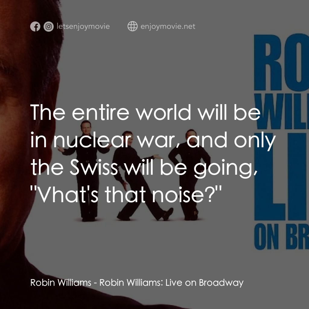羅賓·威廉姆斯：百老匯現場電影對白：Robin Williams: The entire world will be in nuclear war, and only the Swiss will 