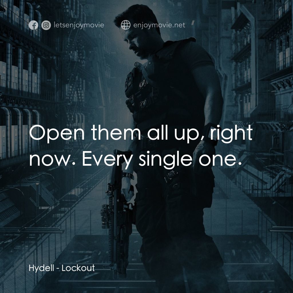 拯救太空1號電影對白：Hydell: Open them all up, right now. Every single one.