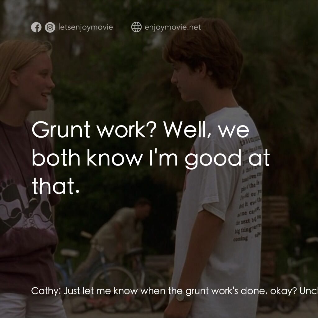 動感小飛拍電影對白：Cathy:  Just let me know when the grunt work's done, okay? Uncle Porter:  Grunt w