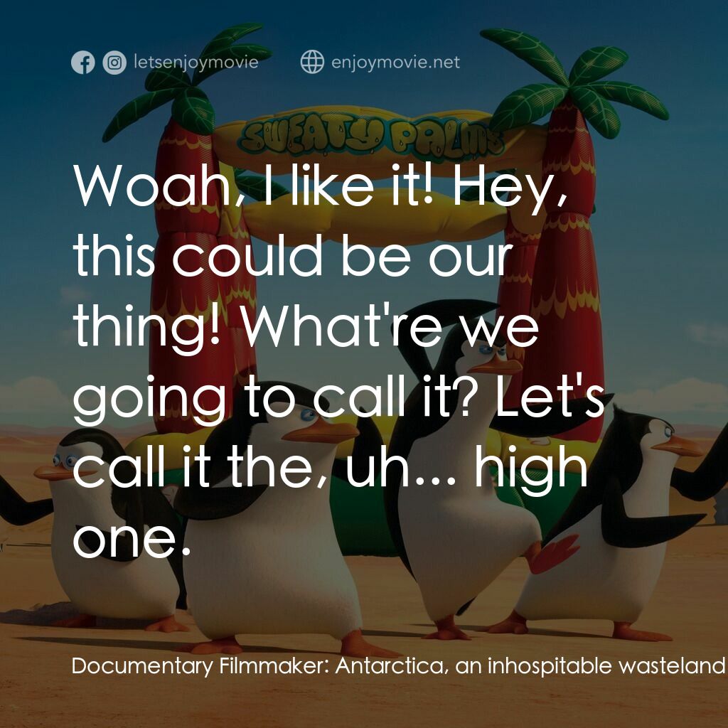 荒失失企鵝電影對白：Documentary Filmmaker:  Antarctica, an inhospitable wasteland, but even here, on 