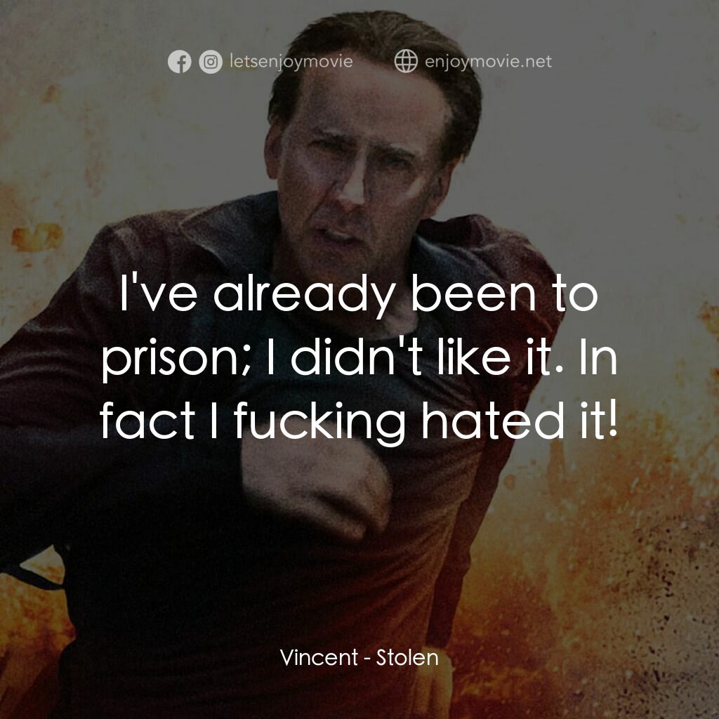 盜命十二小時電影對白：Vincent:  I've already been to prison; I didn't like it. In fact I fucking hated 