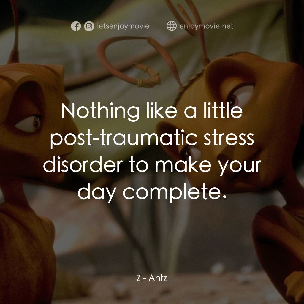 小蟻雄兵電影對白：Z: Nothing like a little post-traumatic stress disorder to make your day complete