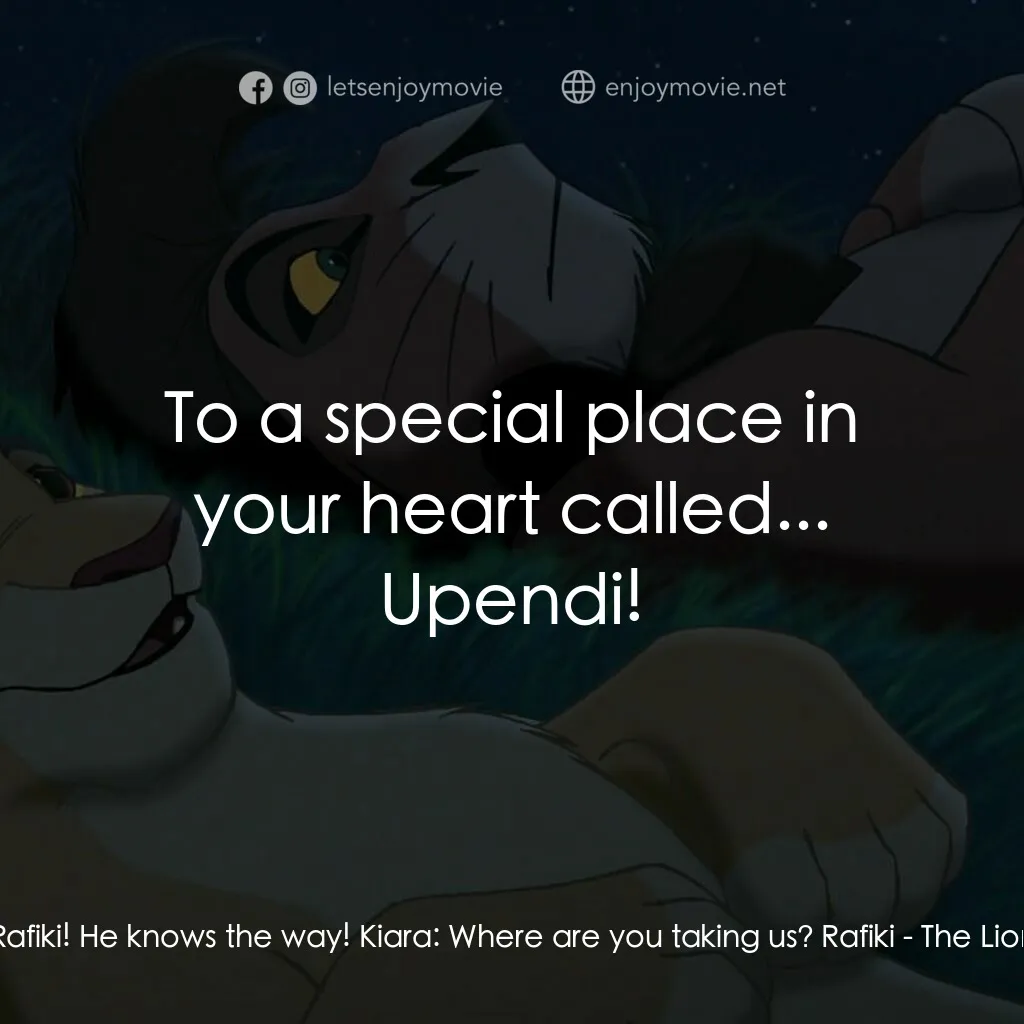 獅子王2：辛巴王國電影對白：Rafiki:  You follow old Rafiki! He knows the way! Kiara:  Where are you taking us