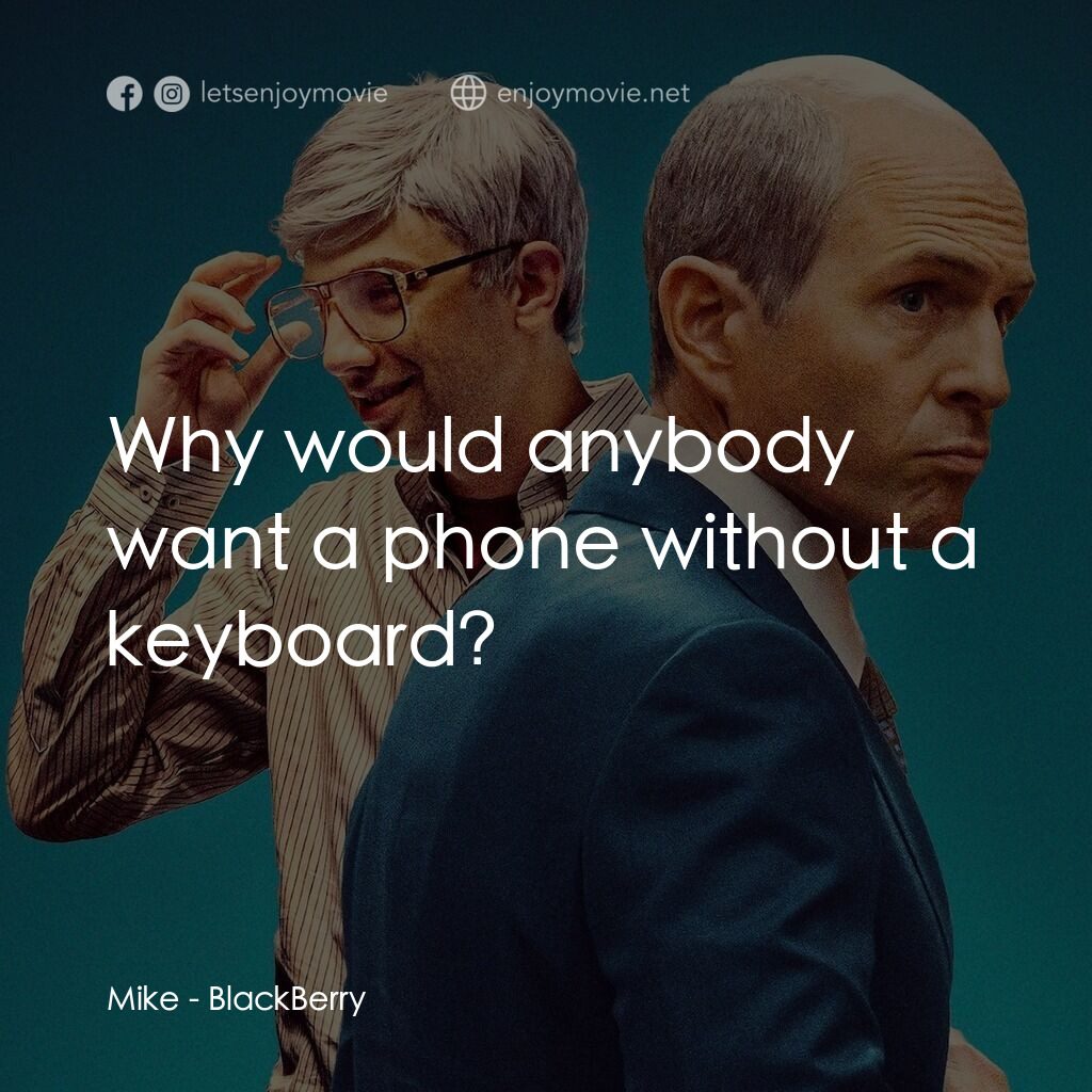 《黑莓》經典台詞：Mike:  Why would anybody want a phone without a ke ...