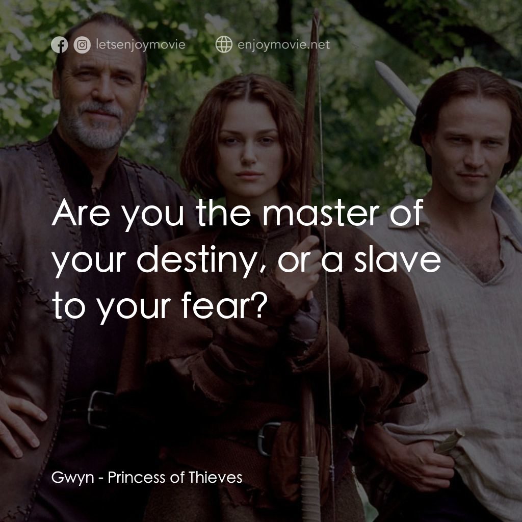 《羅賓漢之箭》經典台詞：Gwyn: Are you the master of your destiny, or a sla ...