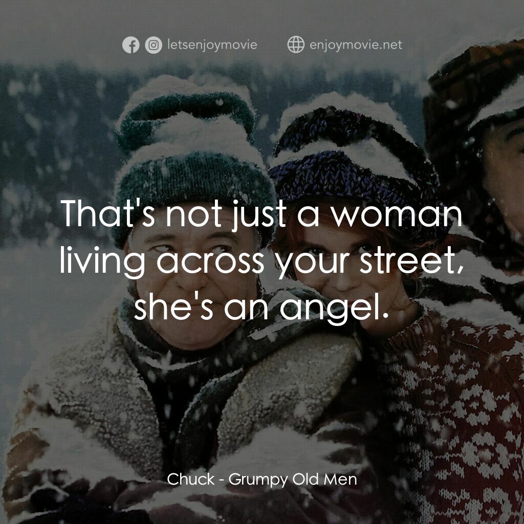 鬥氣老頑童電影對白：Chuck:  That's not just a woman living across your street, she's an angel.
