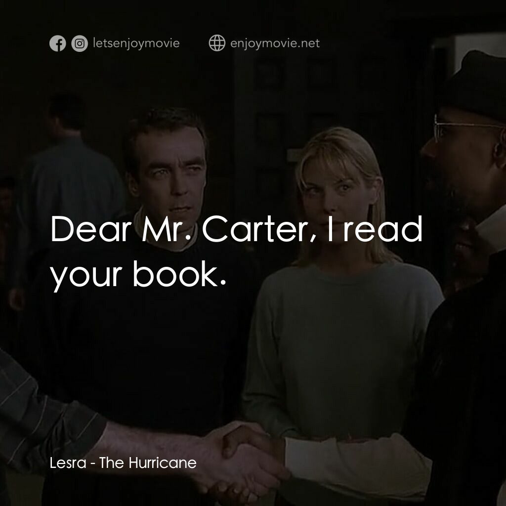 捍衛正義電影對白：Lesra:  Dear Mr. Carter, I read your book.