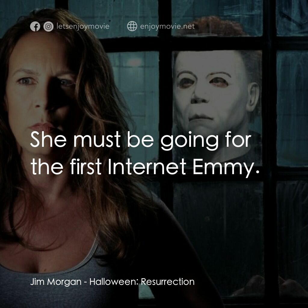 戰慄On-Line電影對白：Jim Morgan:  She must be going for the first Internet Emmy.