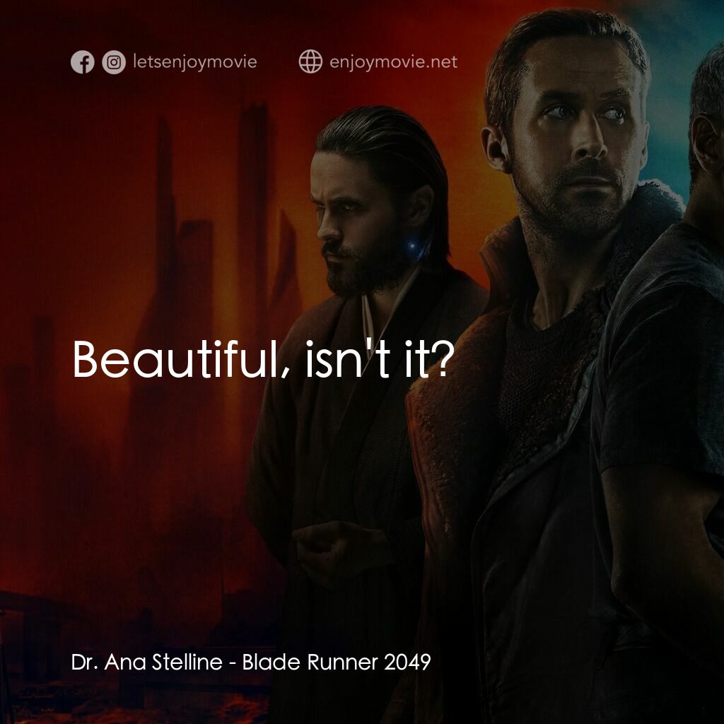 銀翼殺手2049電影對白：Dr. Ana Stelline:  Beautiful, isn't it?