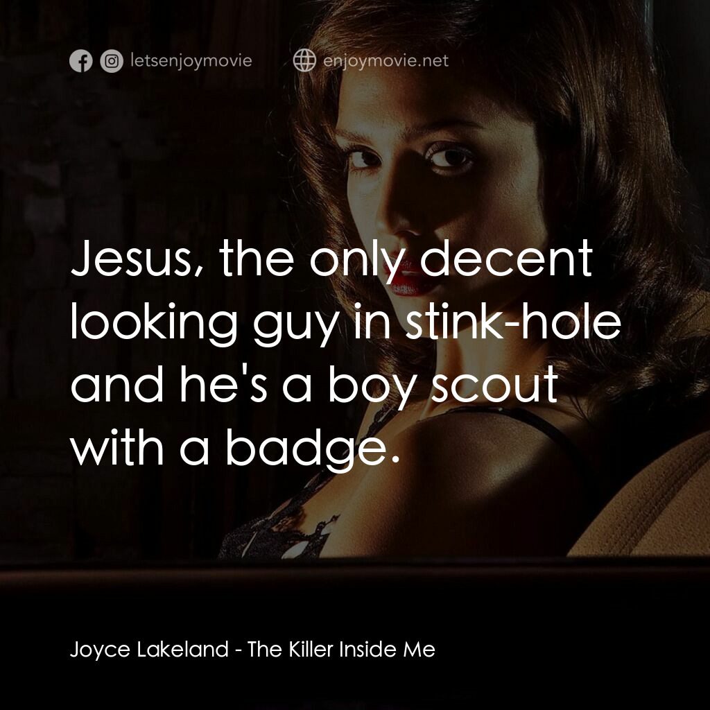 魔由心生電影對白：Joyce Lakeland:  Jesus, the only decent looking guy in stink-hole and he's a boy 