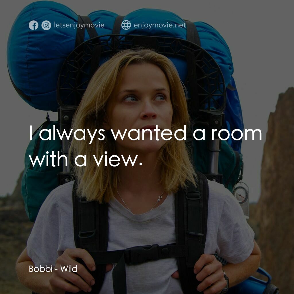 那時候，我只剩下勇敢電影對白：Bobbi:  I always wanted a room with a view.