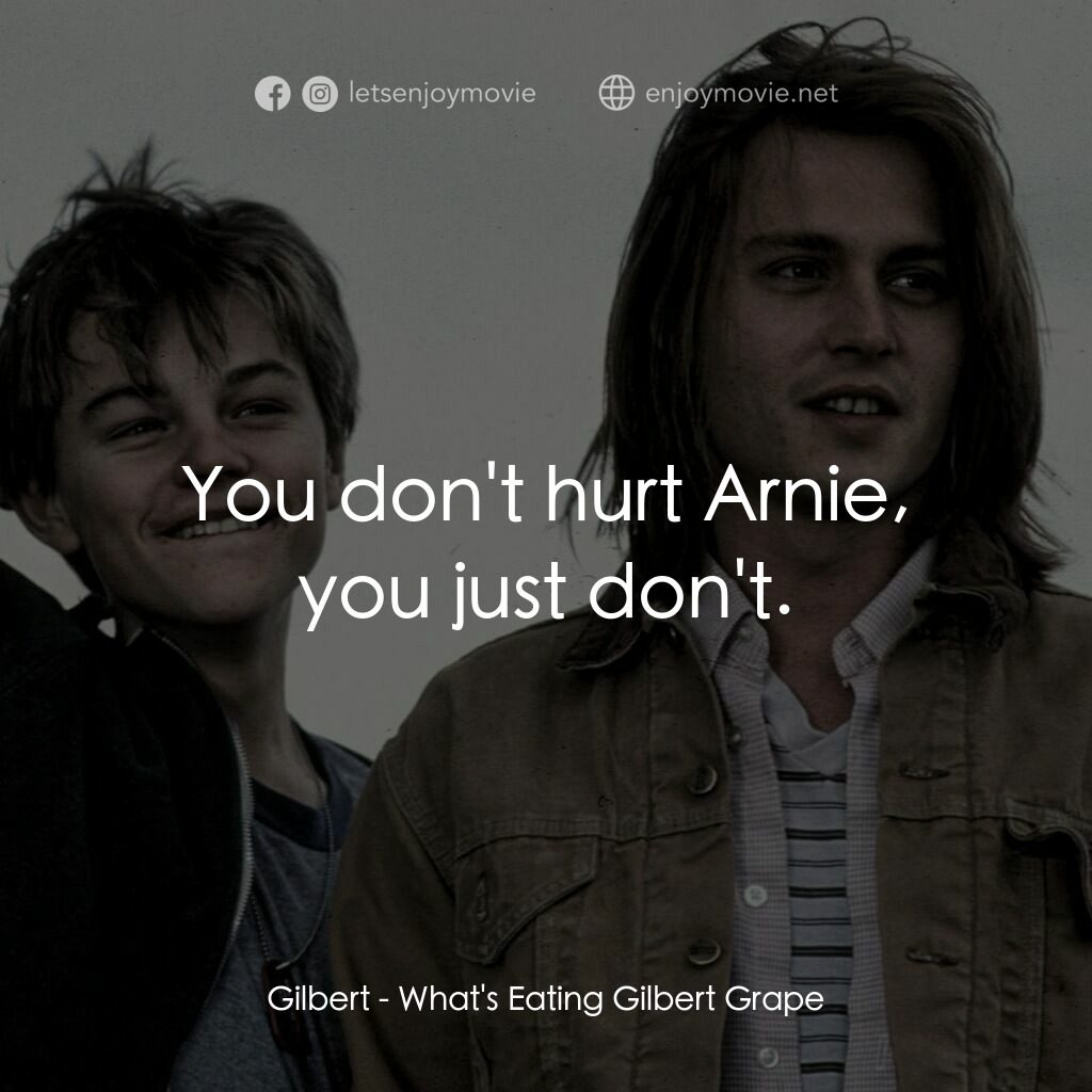 不一樣的天空 電影對白：Gilbert:  You don't hurt Arnie, you just don't.