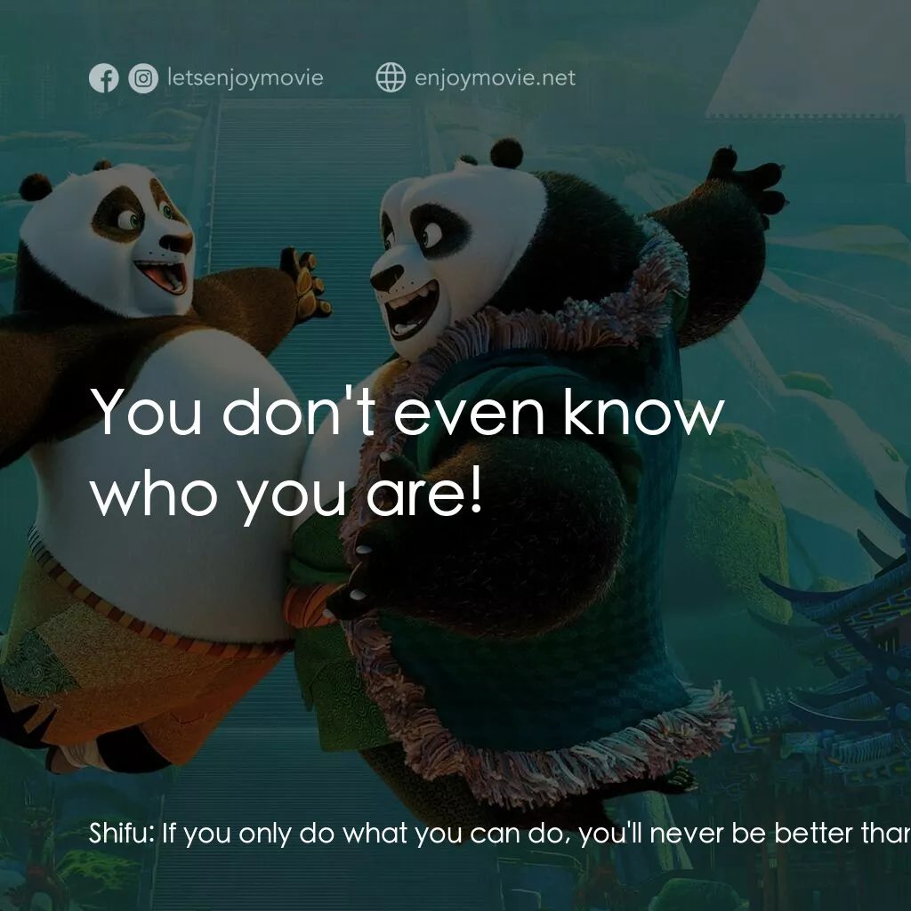功夫熊貓 3電影對白：Shifu:  If you only do what you can do, you'll never be better than what you are.