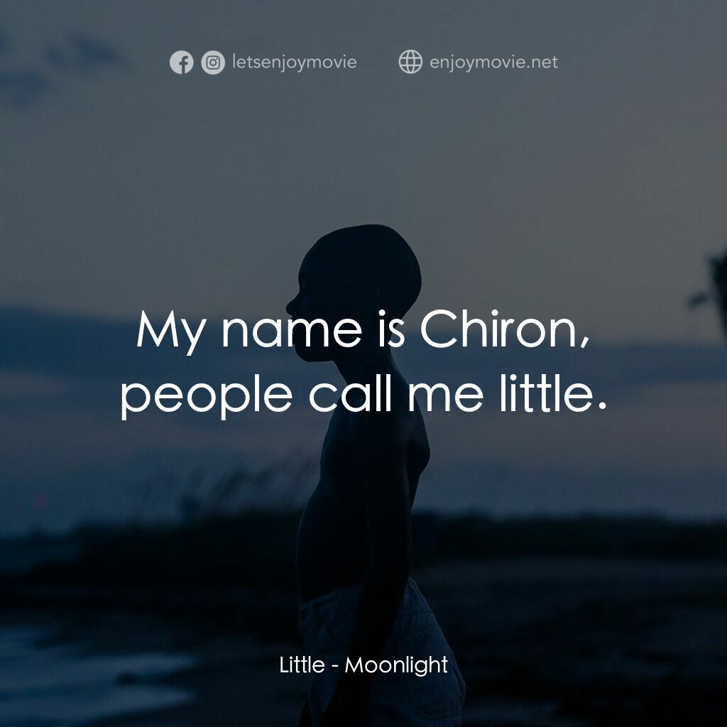 月亮喜歡藍電影對白：Little:  My name is Chiron, people call me little.