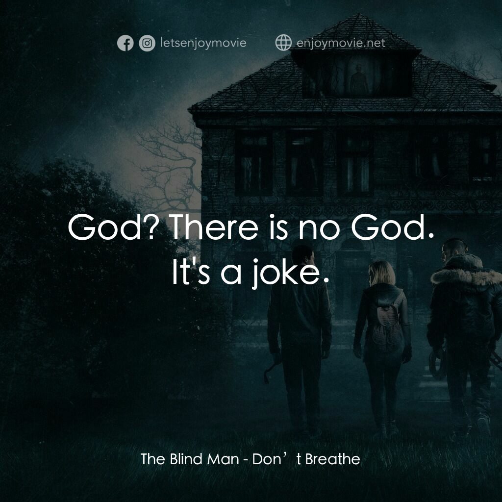 暫時停止呼吸電影對白：The Blind Man:  God? There is no God. It's a joke.