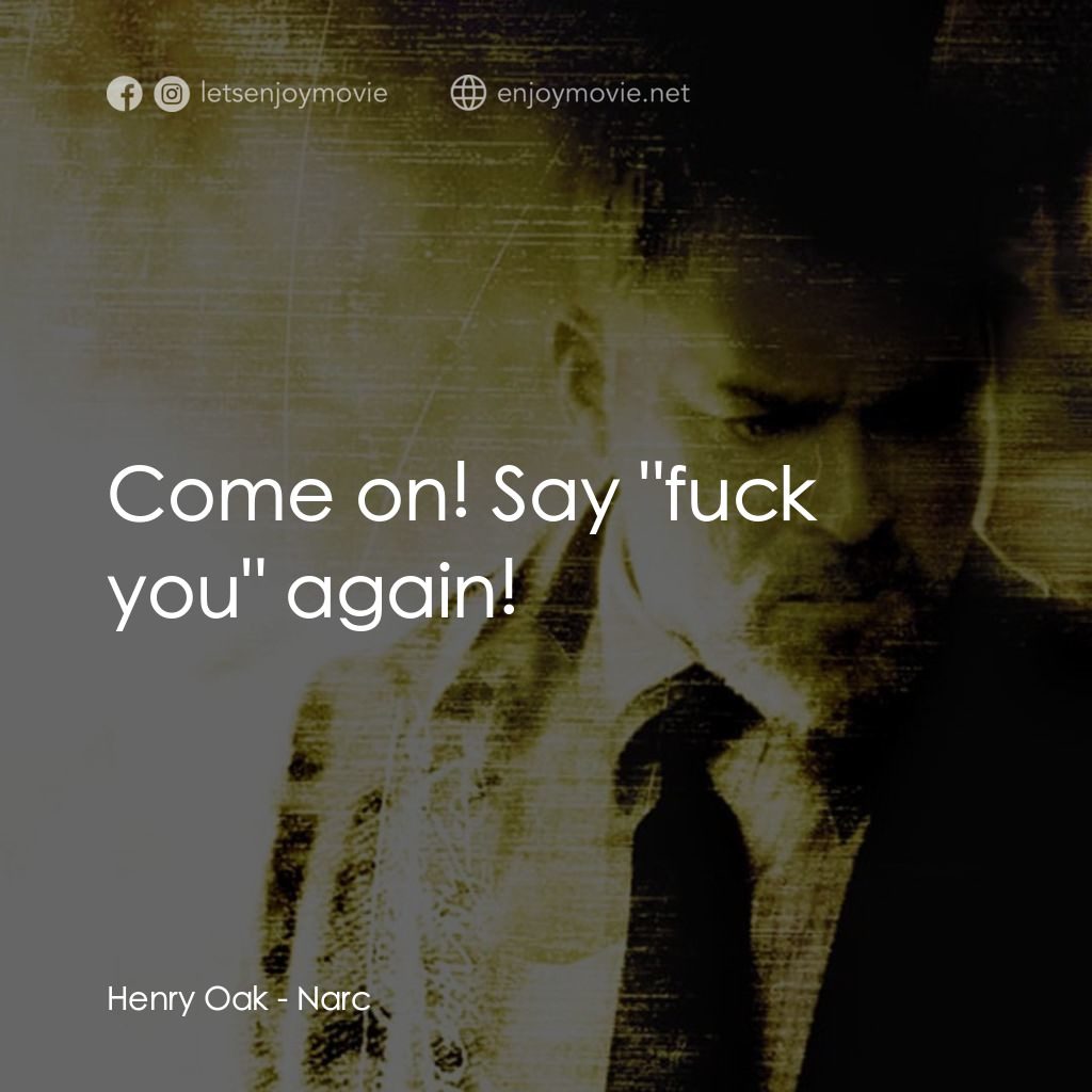 忠奸道電影對白：Henry Oak: Come on! Say 