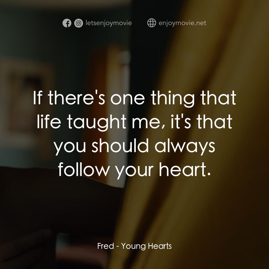 《盛夏心動》經典台詞：Fred:  If there's one thing that life taught m ...