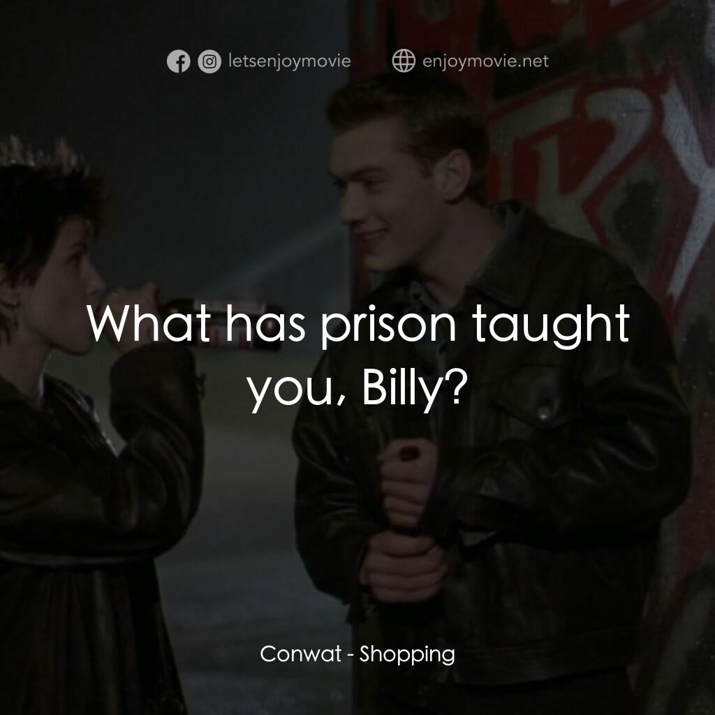 瘋狂追緝令電影對白：Conwat:  What has prison taught you, Billy?