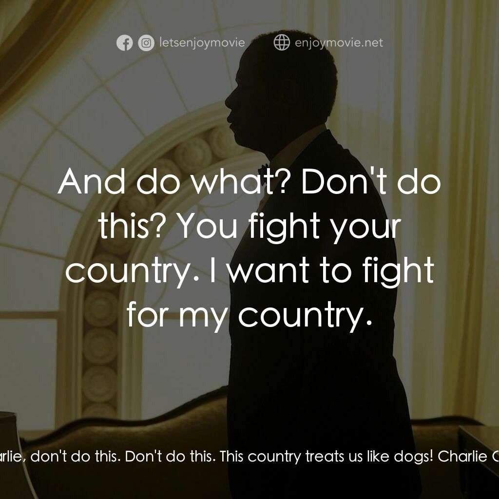 白宮管家電影對白：Louis Gaines:  Charlie, don't do this. Don't do this. This country treats us like