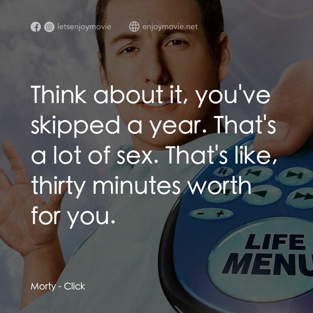 命運自選台電影對白：Morty:  Think about it, you've skipped a year. That's a lot of sex. That's like, 