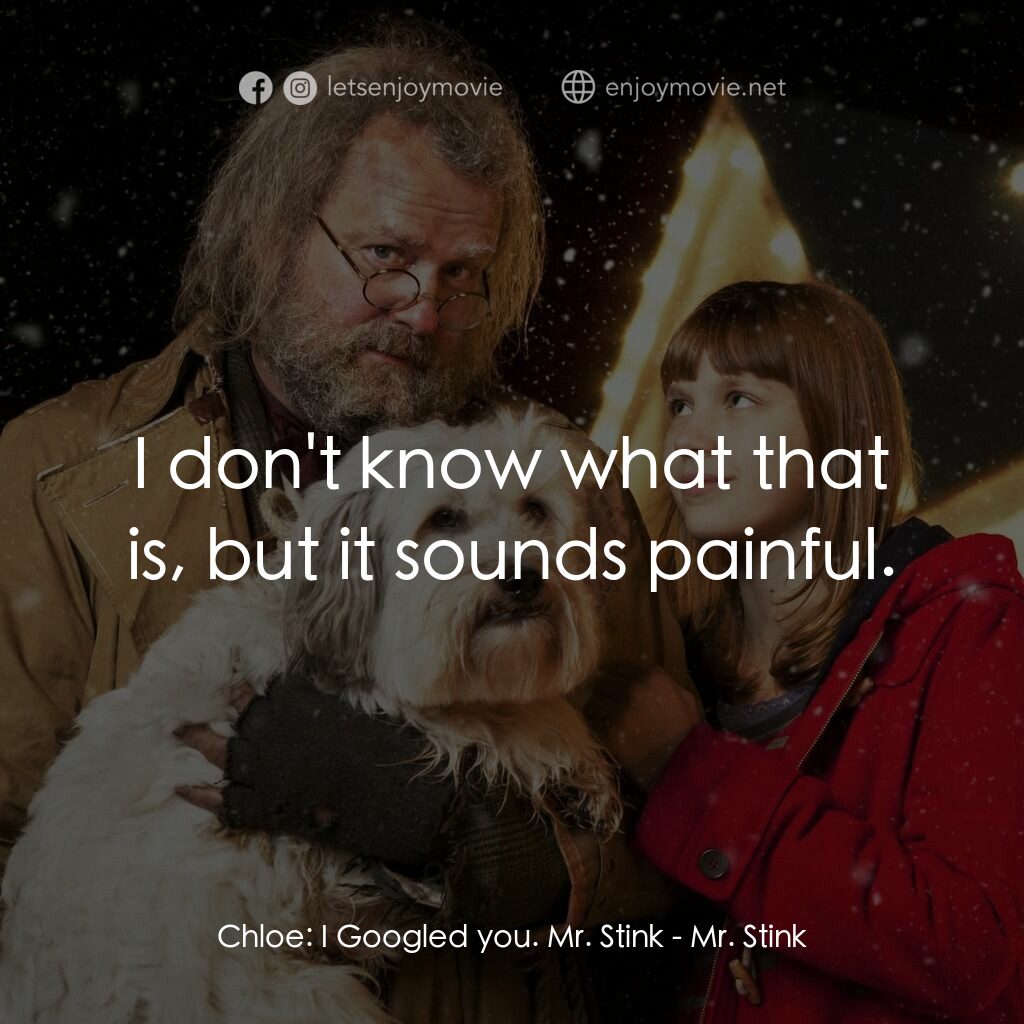 《臭臭先生》經典台詞：Chloe:  I Googled you. Mr. Stink:  I don't kno ...
