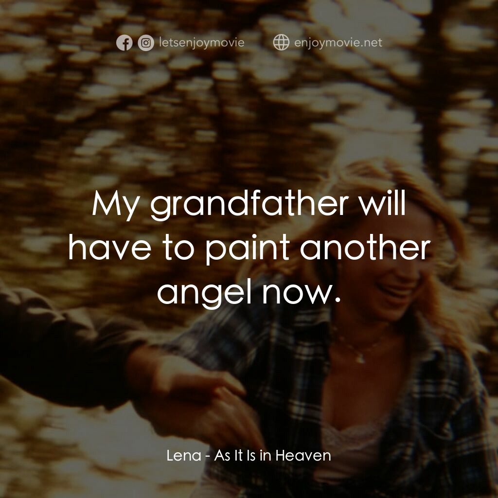 生命的飲歌電影對白：Lena:  My grandfather will have to paint another angel now.