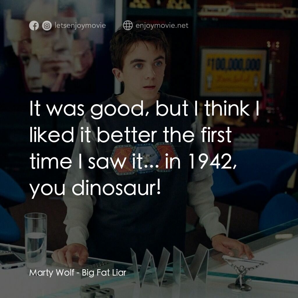 大謊言家電影對白：Marty Wolf:  It was good, but I think I liked it better the first time I saw it..