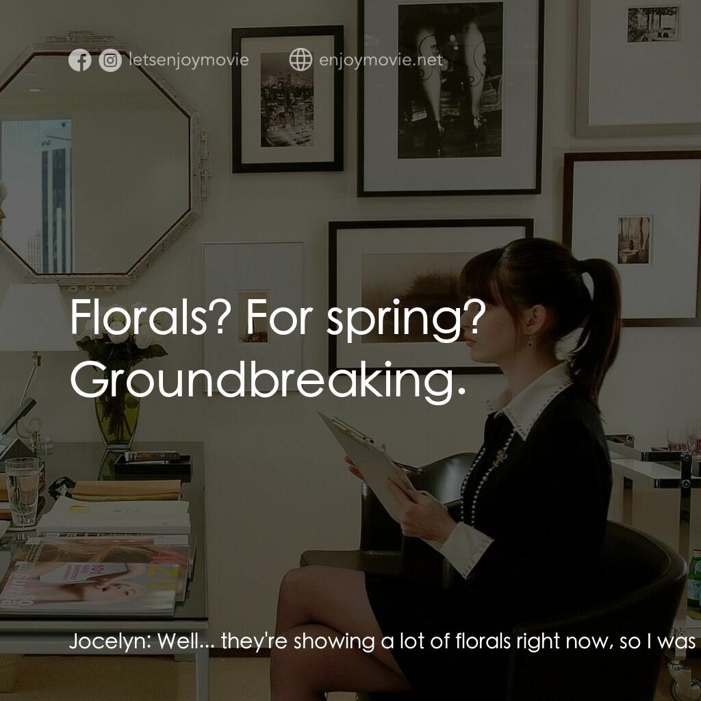穿Prada的惡魔電影對白：Jocelyn:  Well... they're showing a lot of florals right now, so I was thinking..