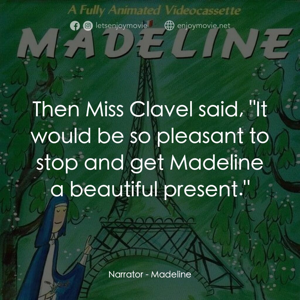 Madeline電影對白：Narrator:  Then Miss Clavel said, 
