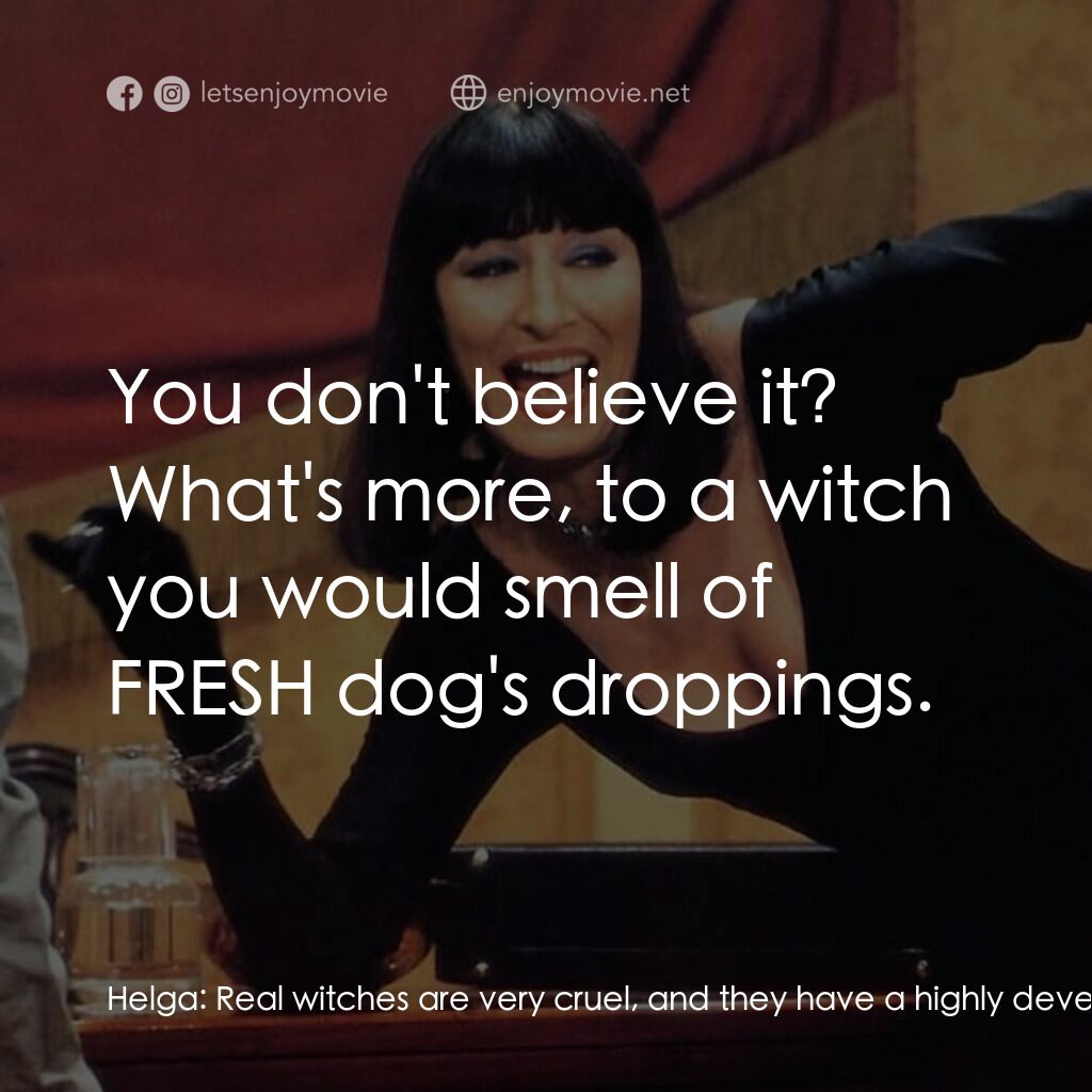 巫婆電影對白：Helga:  Real witches are very cruel, and they have a highly developed sense of sm