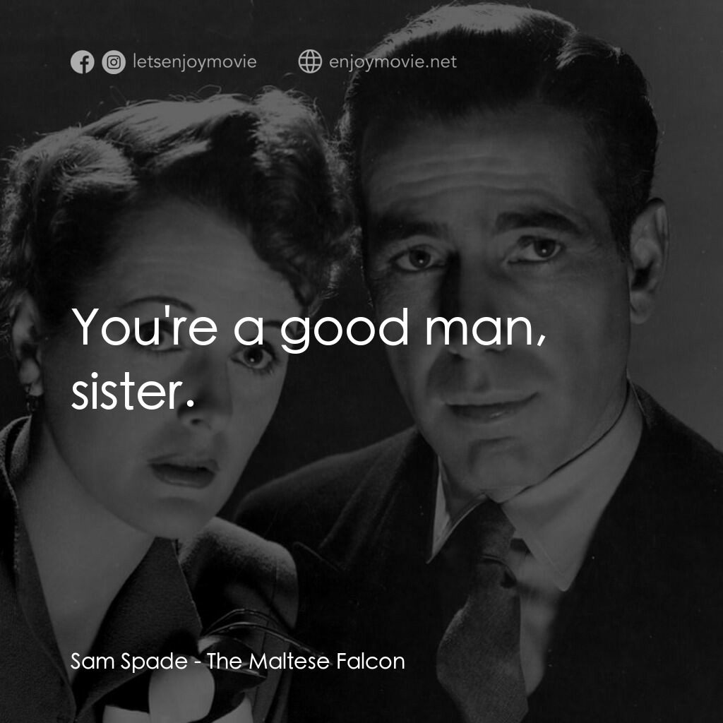 群雄奪寶鷹電影對白：Sam Spade:  You're a good man, sister.