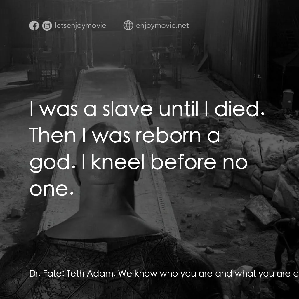 黑亞當電影對白：Dr. Fate:  Teth Adam. We know who you are and what you are capable of. There's no