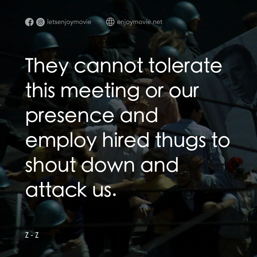 大風暴電影對白：Z:  They cannot tolerate this meeting or our presence and employ hired thugs to s